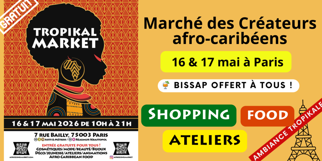 Marché des createurs afro-caribeen Tropikal Market fete des meres 16 mai 17 mai Paris
